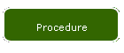 Procedure